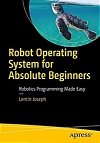 Robot Operating System (Ros) for Absolute Beginners: Robotics Programming Made Easy 책이미지